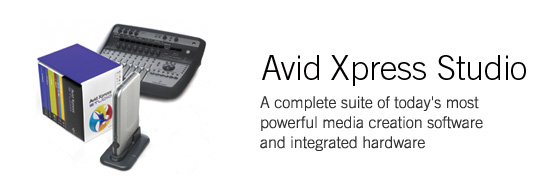 Avid Xpress Studio. A complete suite of today's most powerful media creation software and integrated hardware.